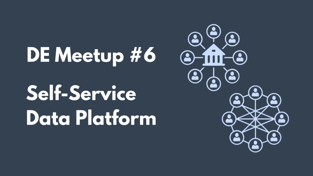 สรุป DE Meetup #6 : Self-Service Data&nbsp;Platform